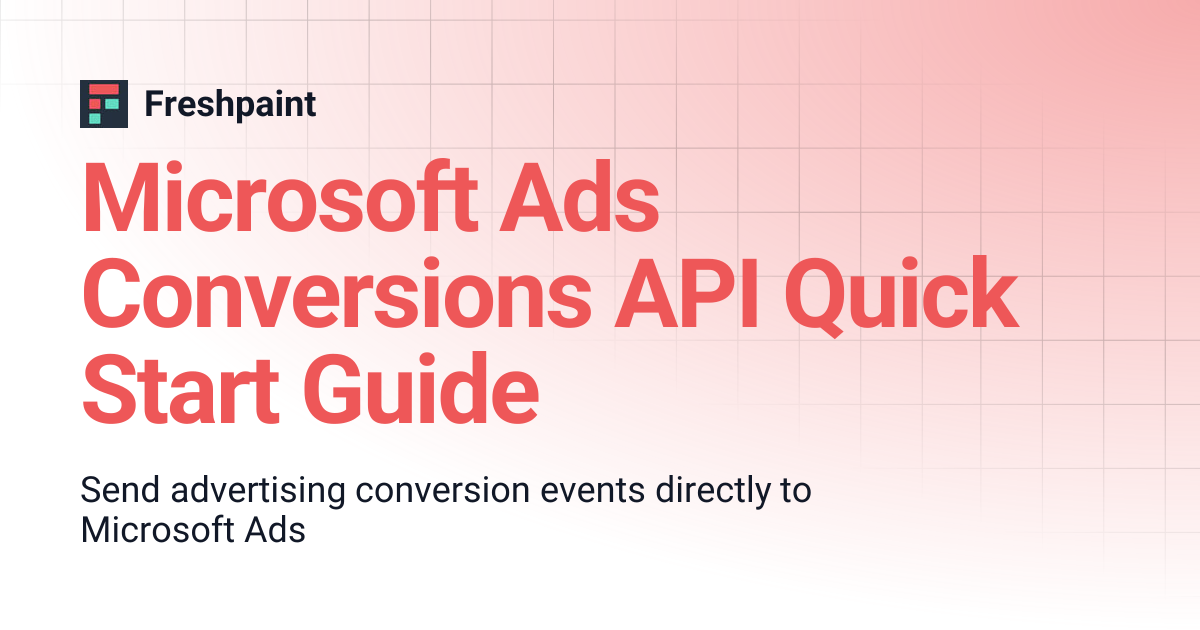 Microsoft Ads Conversions API Quick Start Guide | Freshpaint